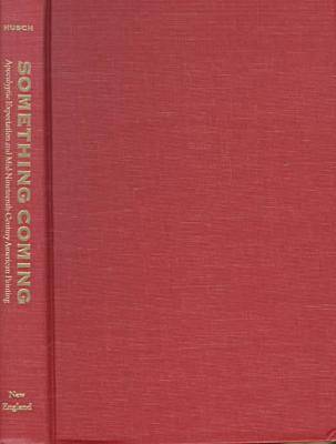 Something Coming: Apocalyptic Expectation and Mid-nineteeth Century American Painting (Hardback)