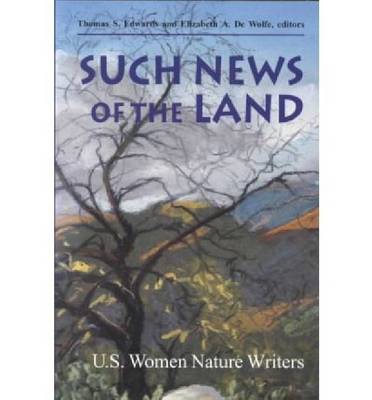 Such News of the Land: Us Women Nature Writers (Paperback)