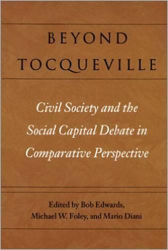 Beyond Tocqueville - Civil Society and the Social Capital Debate in Comparative Perspective (Paperback)