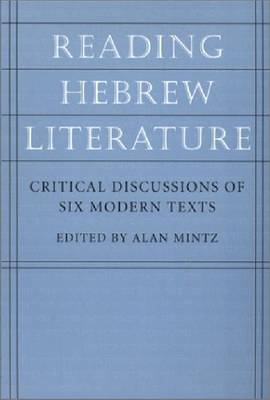 Reading Hebrew Literature: Critical Discussions of Six Modern Texts (Hardback)