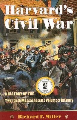Harvard's Civil War: A History of the Twentieth Massachusetts Volunteer Infantry (Paperback)