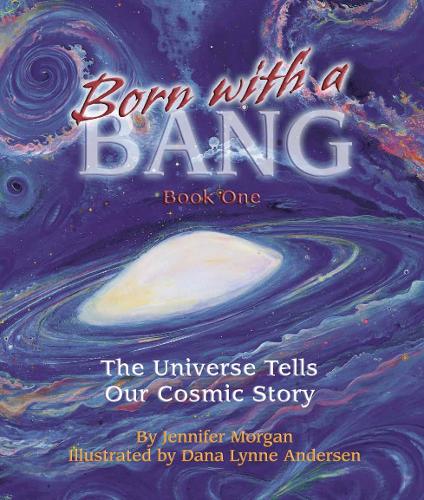Born with a Bang: Book One: the Universe Tells Our Cosmic Story (Paperback)