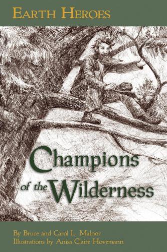 Earth Heroes: Champions of the Wilderness (Paperback)