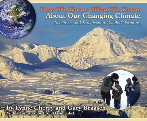 How We Know What We Know About Our Changing Climate: Scientists and Kids Explore Global Warming (Paperback)