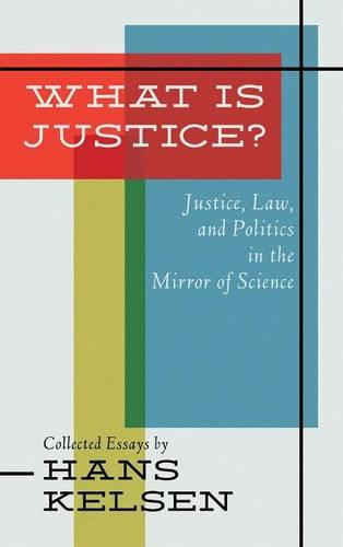 What Is Justice? Justice, Law and Politics in the Mirror of Science (Hardback)