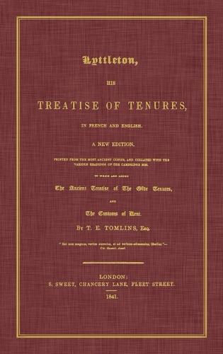 Lyttleton, His Treatise of Tenures, in French and English. a New Edition, Printed from the Most Ancient Copies, and Collated with the Various Readings (Hardback)