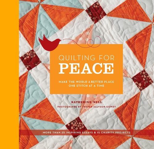 Quilting for Peace: Make the World a (Hardback)