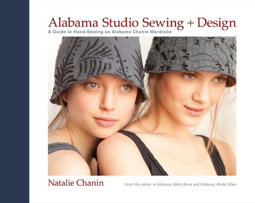 Alabama Studio Sewing & Design: A Guide to Hand-sewing an Alabama Chanin Wardrobe (Hardback)