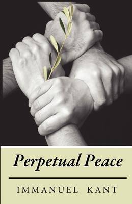 an analysis of perpetual peace by immanuel kant an analysis of perpetual peace by immanuel kant