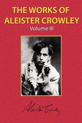 The Works of Aleister Crowley Vol. 3 (Paperback)