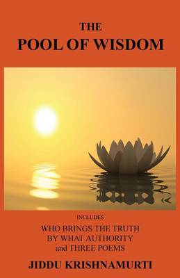 The Pool of Wisdom: Includes Who Brings the Truth, by What Authority and Three Poems (Paperback)