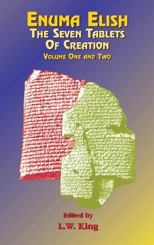 Enuma Elish: The Seven Tablets of Creation Volumes 1 and 2 bound together (Hardback)