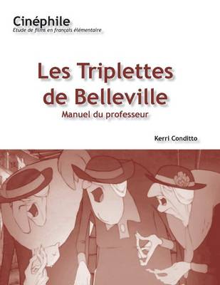 Cinephile: Les Triplettes de Belleville, Manuel du professeur: Un film de Sylvain Chomet (Paperback)