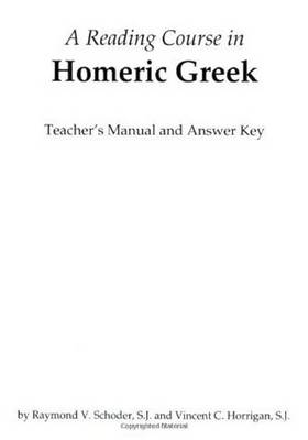 A Reading Course in Homeric Greek, Teacher's Manual and Answer Key: Teacher's Manual & Answer Key (Paperback)