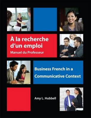 A la recherche d'un emploi: Instructor's Resource Manual: Business French in a Communicative Context (Paperback)