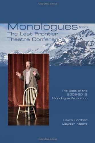 Monologues from The Last Frontier Theatre Conference: The Best of the 2009-2012 Monologue Workshop (Paperback)