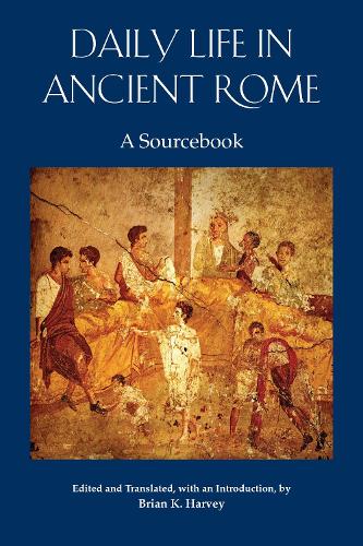 Daily Life in Ancient Rome: A Sourcebook (Paperback)