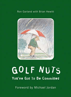 Golf Nuts: You've Got to Be Committed (Paperback)