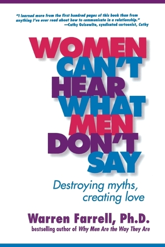 Women Can't Hear What Men Don't Say: Destroying Myths Creating Love (Paperback)