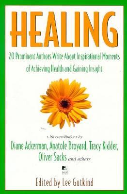 Healing: Twenty Prominent Authors Write About Inspirational Moments of Achieving Health and Gaining Insight (Paperback)