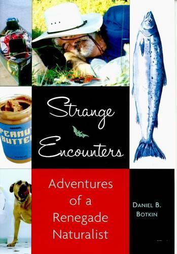 Strange Encounters: Adventures of a Renegade Naturalist (Paperback)