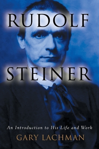 Rudolph Steiner: An Introduction to His Life and Work (Paperback)