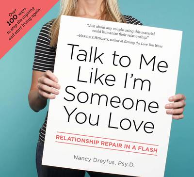 Talk to Me Like I'm Someone You Love: Relationship Repair in a Flash (Spiral bound)