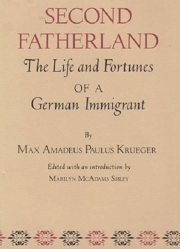Second Fatherland: The Life and Fortunes of a German Immigrant (Paperback)