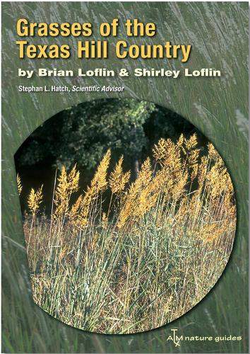 Grasses of the Texas Hill Country: A Field Guide - Louise Lindsey Merrick Natural Environment Series (Paperback)