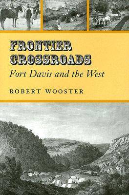 Frontier Crossroads: Fort Davis and the West - Canseco-Keck History Series (Hardback)
