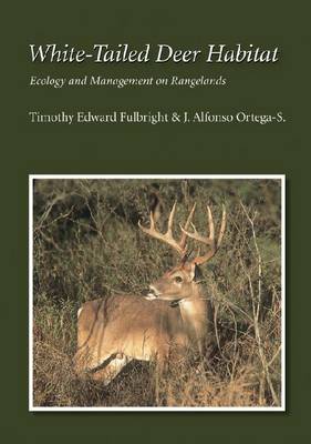 White-Tailed Deer Habitat: Ecology and Management on Rangelands - Perspectives on South Texas, sponsored by Texas A&M University-Kingsville (Paperback)