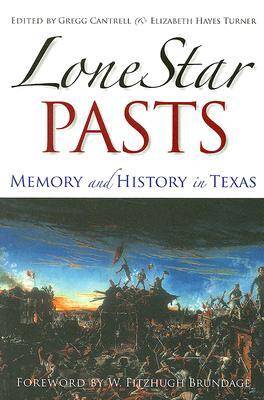 Lone Star Pasts: Memory and History in Texas - Elma Dill Russell Spencer Series in the West and Southwest (Paperback)