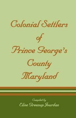 Colonial Settlers of Prince George's County, Maryland (Paperback)