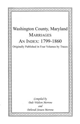 Marriages of Washington County, Maryland. An Index: 1799-1860 (Paperback)