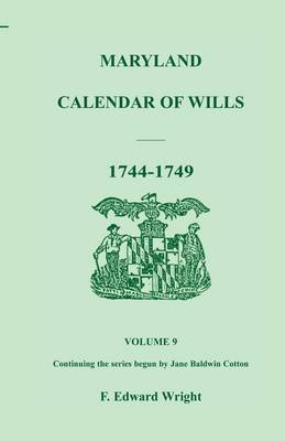 Maryland Calendar of Wills, Volume 9: 1744-1749 (Paperback)