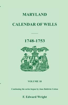 Maryland Calendar of Wills, Volume 10: 1748-1753 (Paperback)
