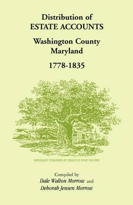Distribution of Estates Accounts, Washington County, Maryland, 1778-1835 (Paperback)