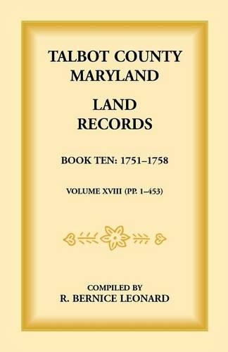 Talbot County, Maryland Land Records: Book 10, 1751-1758 (Paperback)