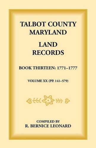 Talbot County, Maryland Land Records: Book 13, 1771-1777 (Paperback)