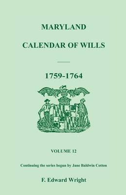 Maryland Calendar of Wills, Volume 12: 1759-1764 (Paperback)