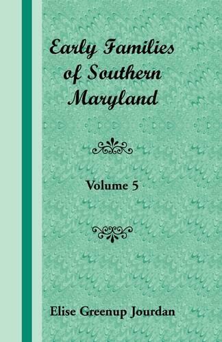 Early Families of Southern Maryland: Volume 5 (Paperback)