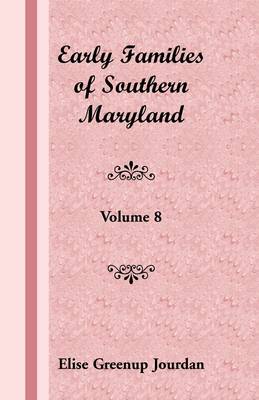 Early Families of Southern Maryland: Volume 8 (Paperback)