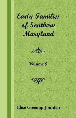 Early Families of Southern Maryland: Volume 9 (Paperback)
