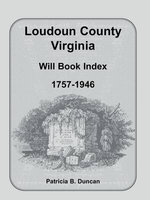Loudoun County, Virginia Will Book Index, 1757-1946 (Paperback)