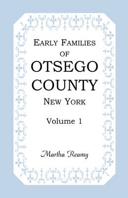 Early Families of Otsego County, New York, Volume 1 (Paperback)