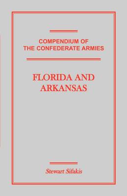 Compendium of the Confederate Armies: Florida and Arkansas (Paperback)