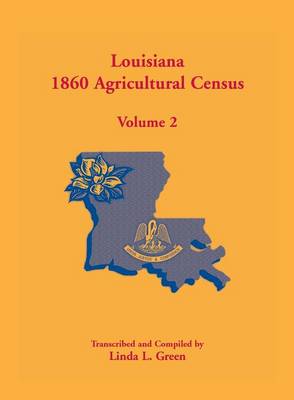 Louisiana 1860 Agricultural Census: Volume 2 (Paperback)