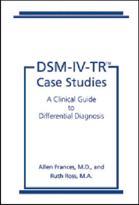 DSM-IV-TR Case Studies: A Clinical Guide to Differential Diagnosis - DMS-IV-TR Library (Paperback)