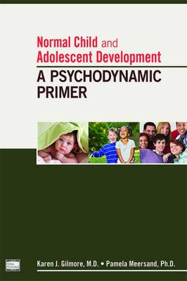 Normal Child and Adolescent Development: A Psychodynamic Primer (Paperback)