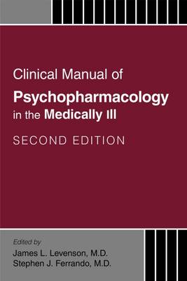 Clinical Manual of Psychopharmacology in the Medically Ill (Paperback)